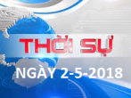 THỜI SỰ NGÀY 2-5-2018