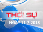 THỜI SỰ NGÀY 11-7-2018