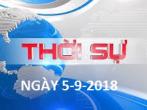 THỜI SỰ NGÀY 5-9-2018