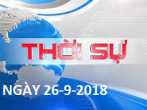 THỜI SỰ NGÀY 26-9-2018